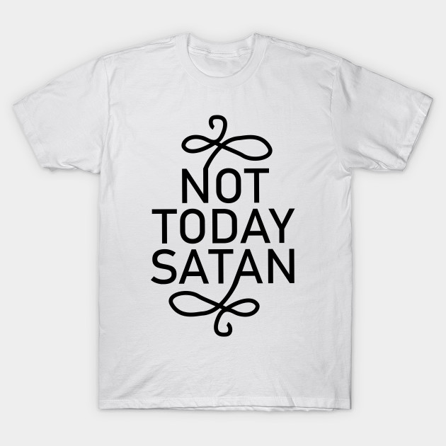 Not Today Satan by animericans